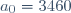 a_{0} = 3 460